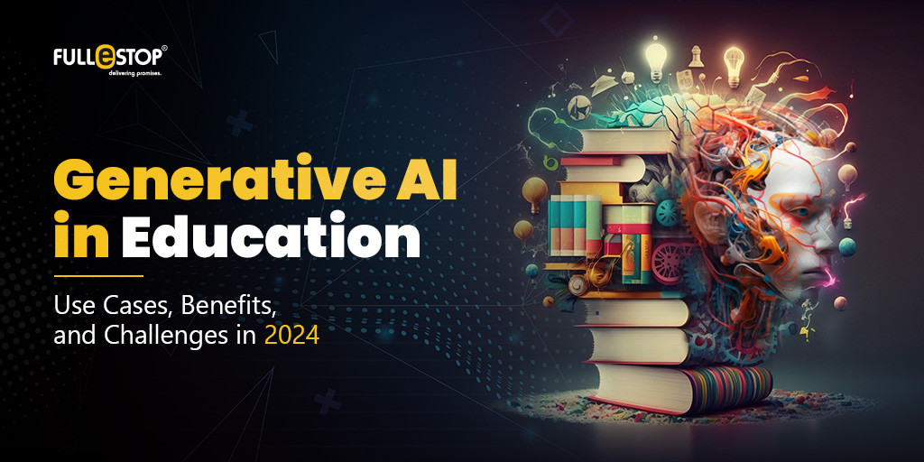 Generative AI in Education: Use Cases, Benefits, and Challenges in 2024
