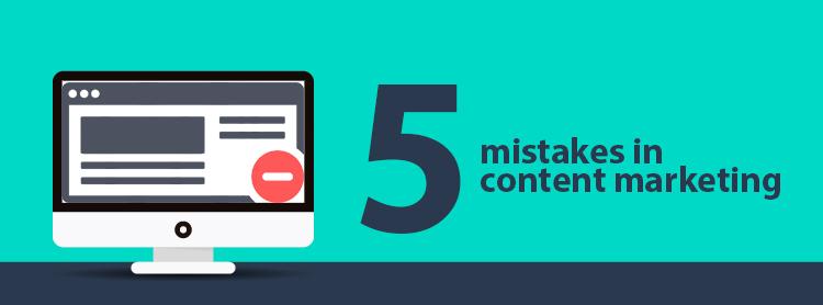 5 Common Mistakes To Avoid In Content Marketing